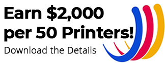 Earn $2000 per 50 printers! Download the details